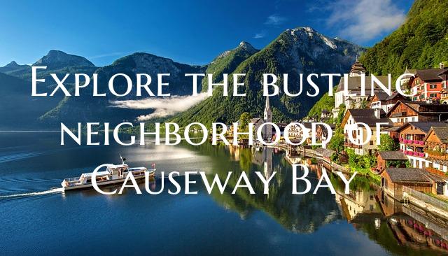 Explore the bustling neighborhood of Causeway Bay