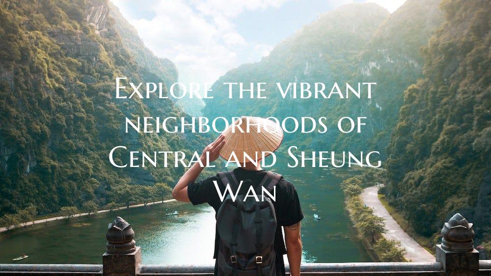 Explore the vibrant neighborhoods of Central and S...